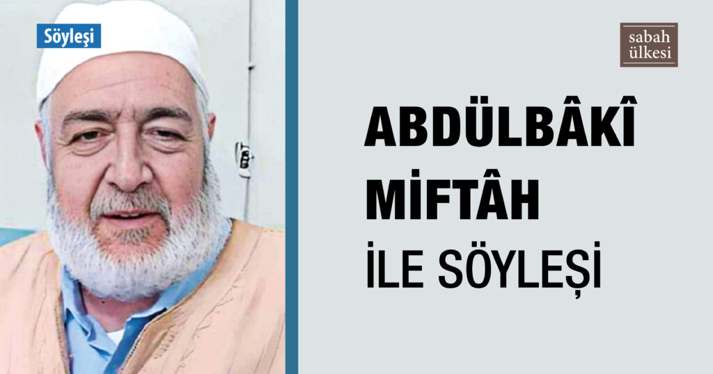 Cezayirli Ekberiye Üstadı Abdülbâkî Miftâh ile