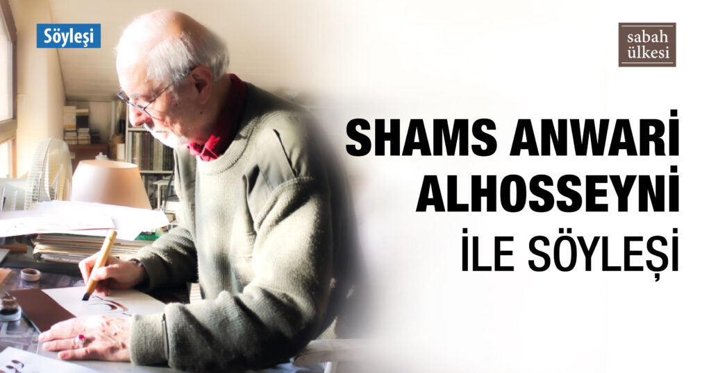 Shams Anwari-Alhosseyni ile 85 Yıllık Bir Hüsn-i Hat Hikâyesi